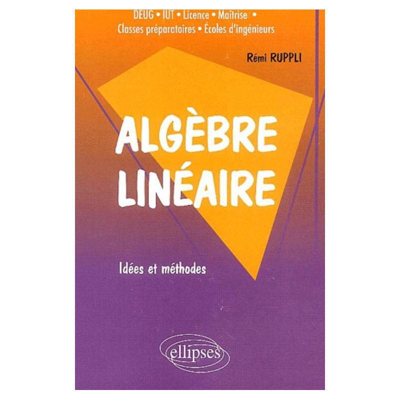 Algèbre linéaire - Idées et méthodes
