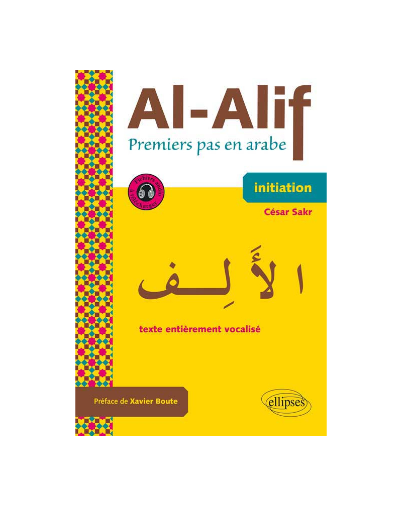 Al-Alif. Premiers pas en arabe. Avec fichiers audios