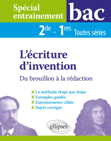 Spécial entraînement - L'écriture d'invention - Du brouillon à la rédaction - 2de-1res toutes séries