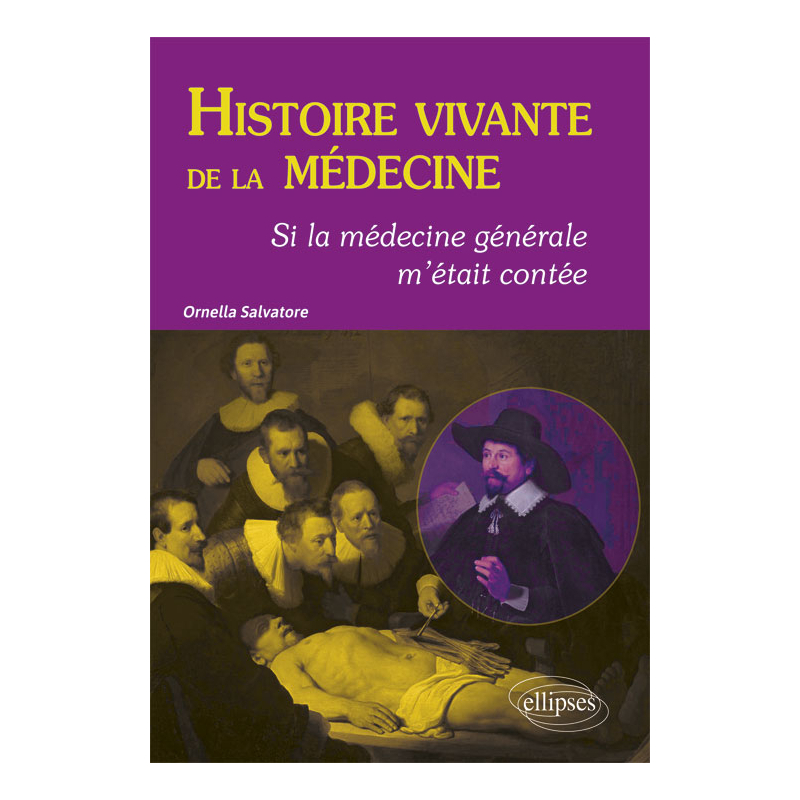 Histoire vivante de la médecine - Si la médecine générale m'était contée