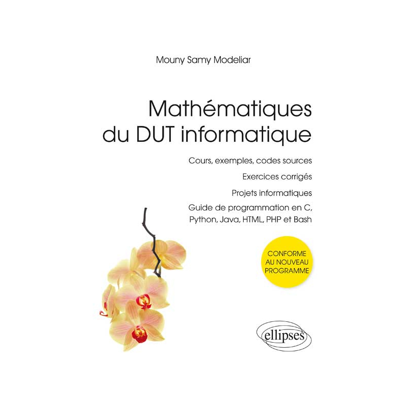 Mathématiques du DUT informatique - conforme au nouveau programme - cours, exemples, codes sources, exercices corrigés, projets informatiques, guide de programmation en C, Python, Java, HTML, PHP et Bash