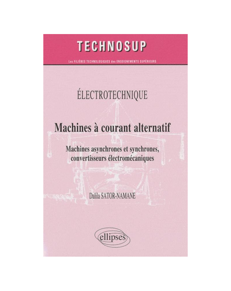 Machines à courant alternatif. Machines asynchrones et synchrones, convertisseurs électromécaniques (niveau B)