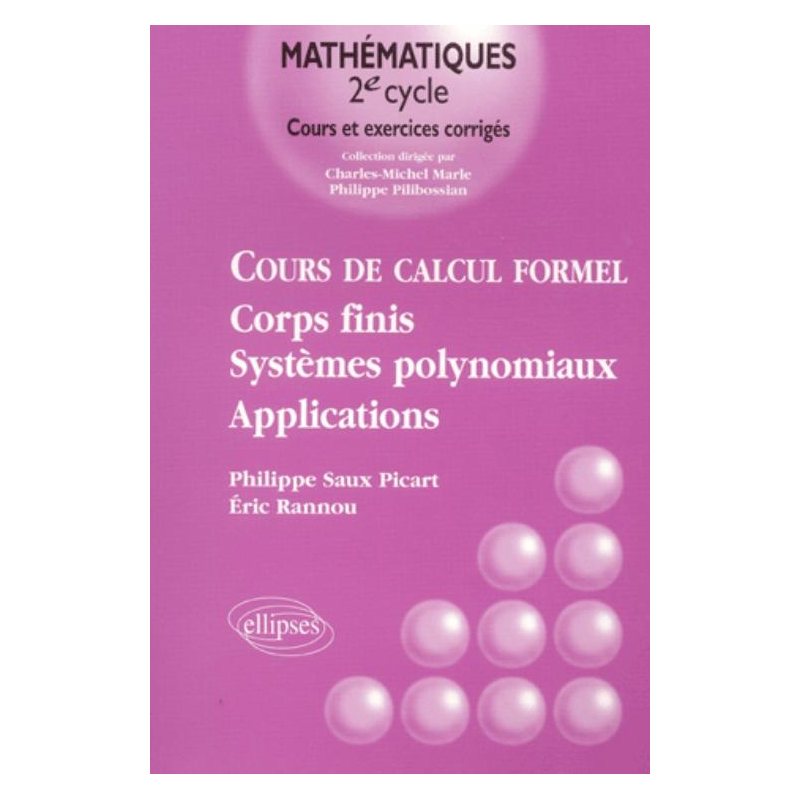 Cours de calcul formel - Corps finis, systèmes polynomiaux - Applications