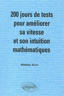 200 jours de tests pour améliorer sa vitesse et son intuition mathématiques/ Mathématiques MPSI-PCSI