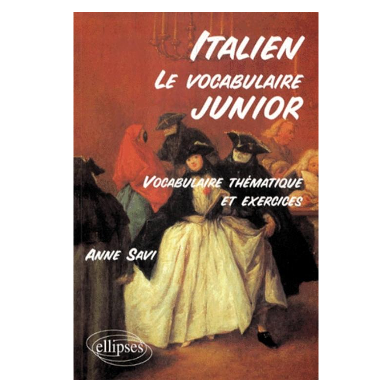 Le vocabulaire junior italien - Vocabulaire thématique et exercices