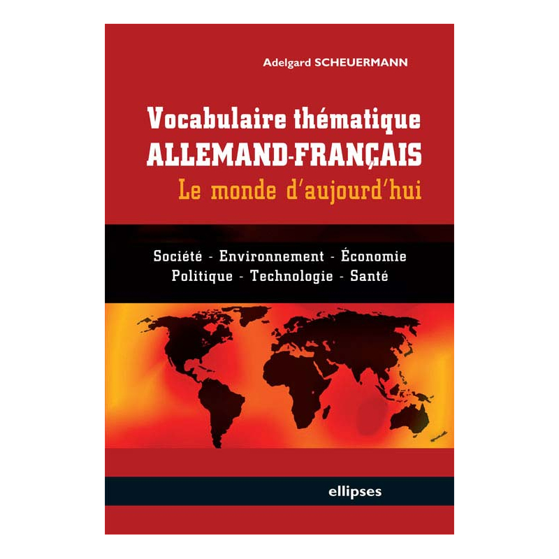 Vocabulaire thématique allemand-français - le monde d'aujourd'hui - Société, économie, environnement, politique, technologie, santé