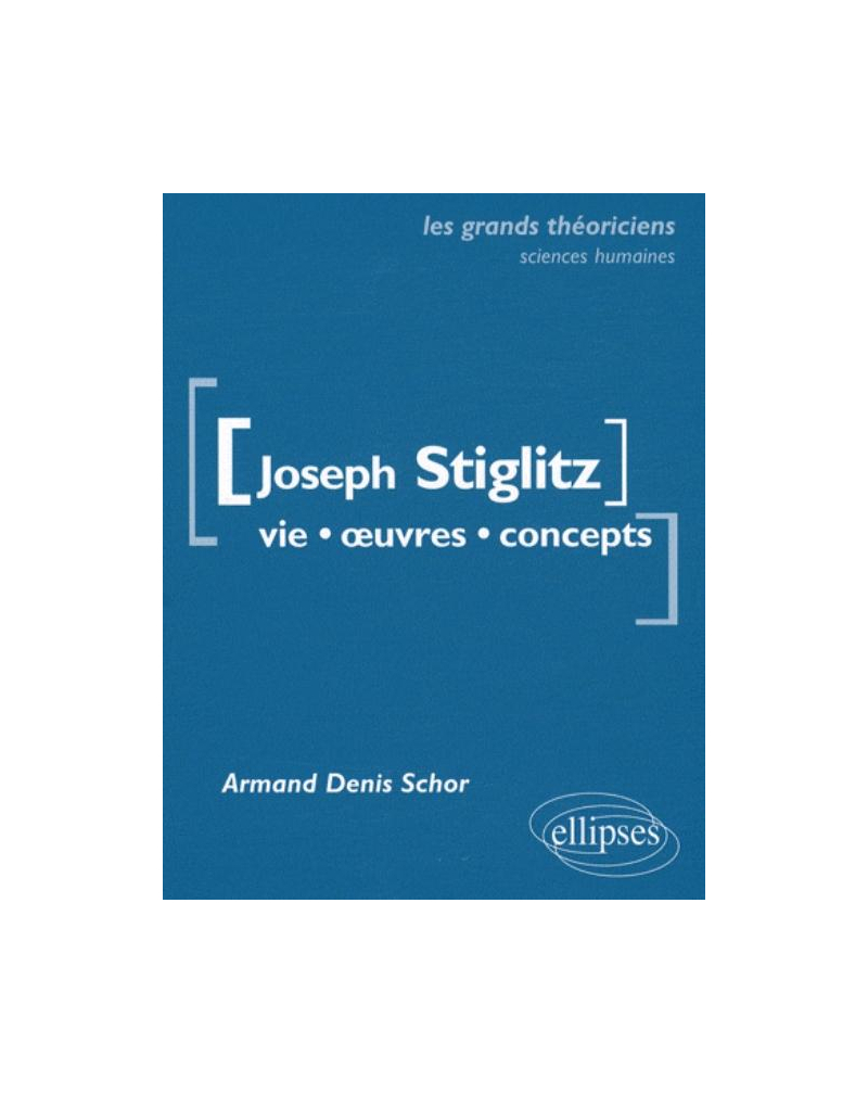 Stiglitz Joseph - Vie, œuvres, concepts