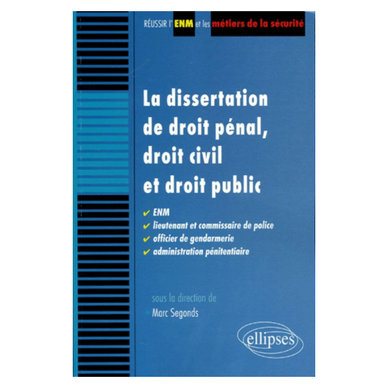 La dissertation de droit pénal, droit civil et droit public. ENM, lieutenant et commissaire de police, officier de gendarmerie, administration pénitentiaire