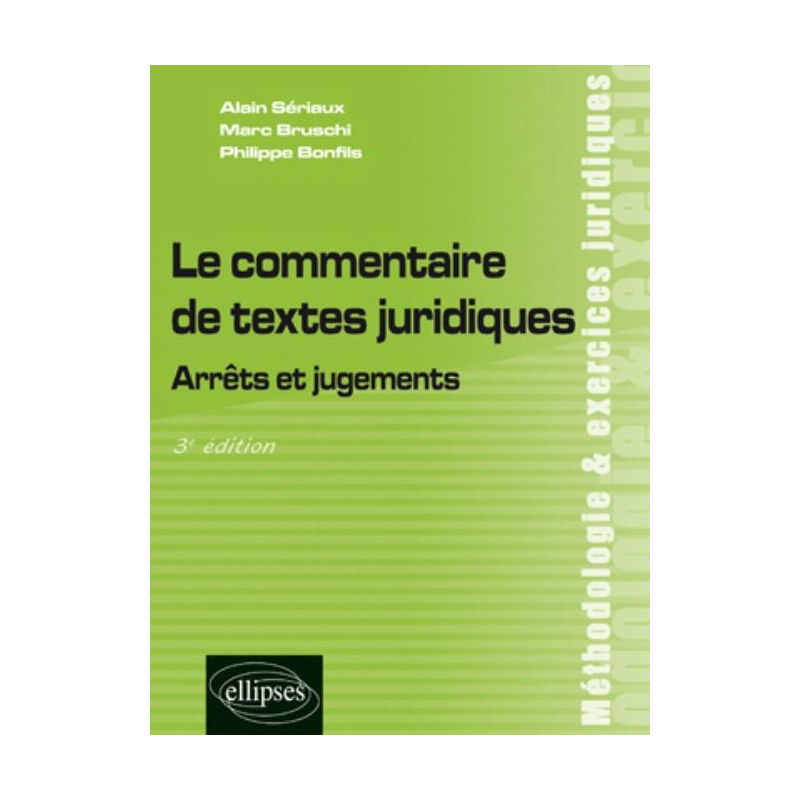 Le commentaire de textes juridiques. Arrêts et jugements. 3e édition