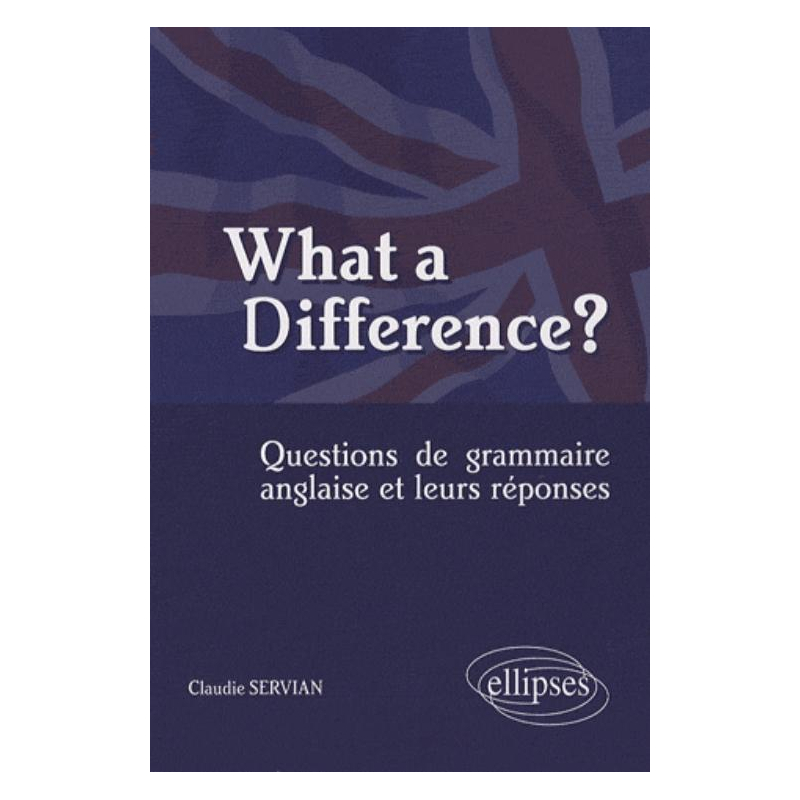 What a difference? Questions de grammaire anglaise et leurs réponses