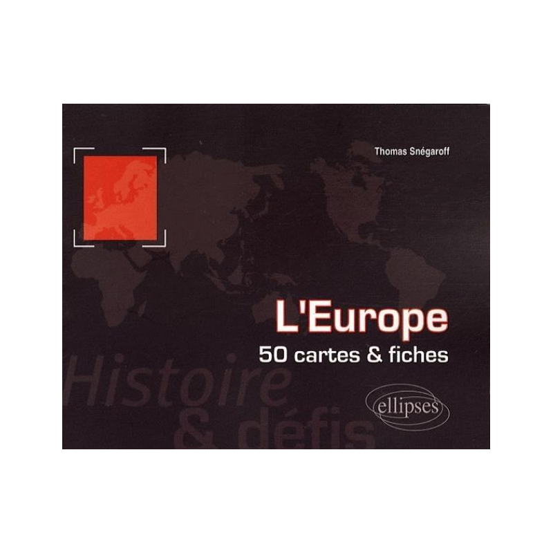 L'Europe. Histoire et défis. 50 cartes et fiches