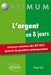 L'argent en 8 jours - Concours commun des IEP (épreuves de questions contemporaines)