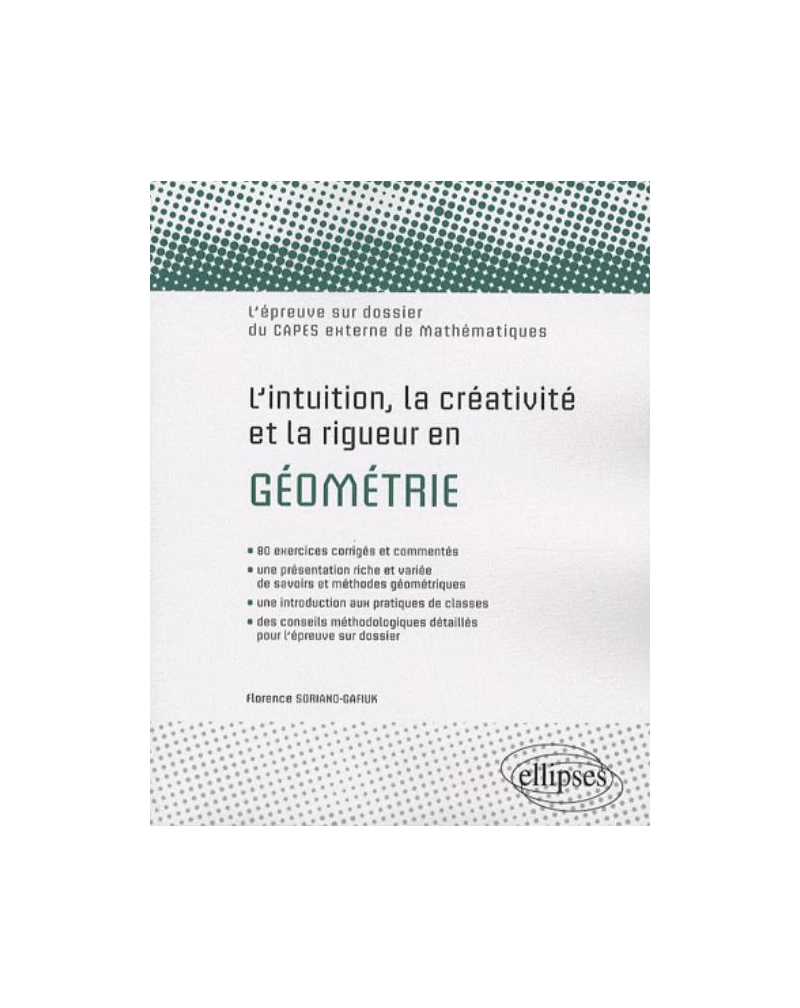 L'intuition, la créativité et la rigueur en géométrie. L'épreuve sur dossier du Capes externe de Mathématiques