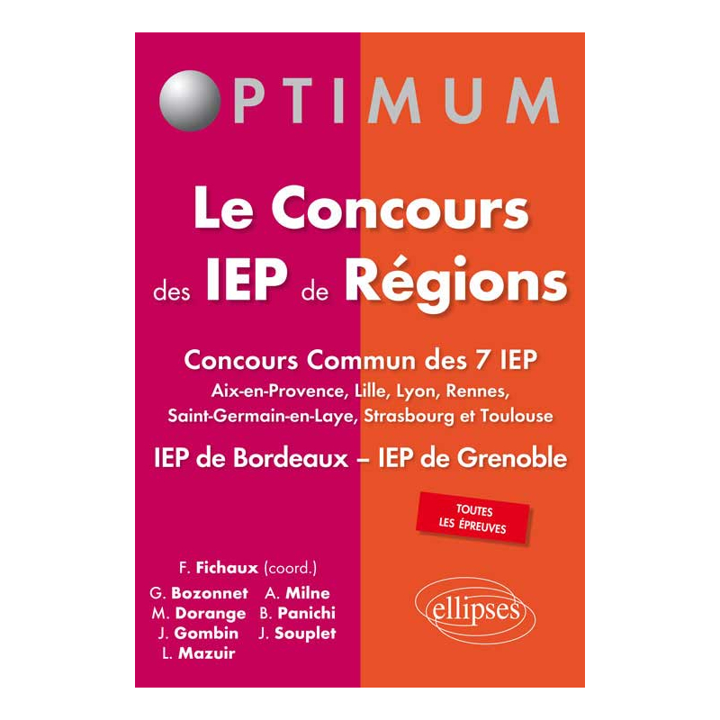 Le Concours des IEP de Régions - Concours commun des 7 IEP (Aix-en-Provence, Lille, Lyon, Rennes, Saint-Germain-en-Laye, Strasbourg et Toulouse) IEP de Bordeaux – IEP de Grenoble