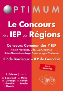 Le Concours des IEP de Régions - Concours commun des 7 IEP (Aix-en-Provence, Lille, Lyon, Rennes, Saint-Germain-en-Laye, Strasbourg et Toulouse) IEP de Bordeaux – IEP de Grenoble