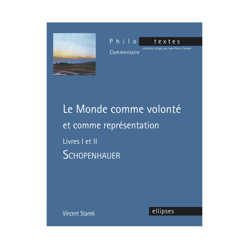 Schopenhauer, Le monde comme volonté et comme représentation, livres I et II