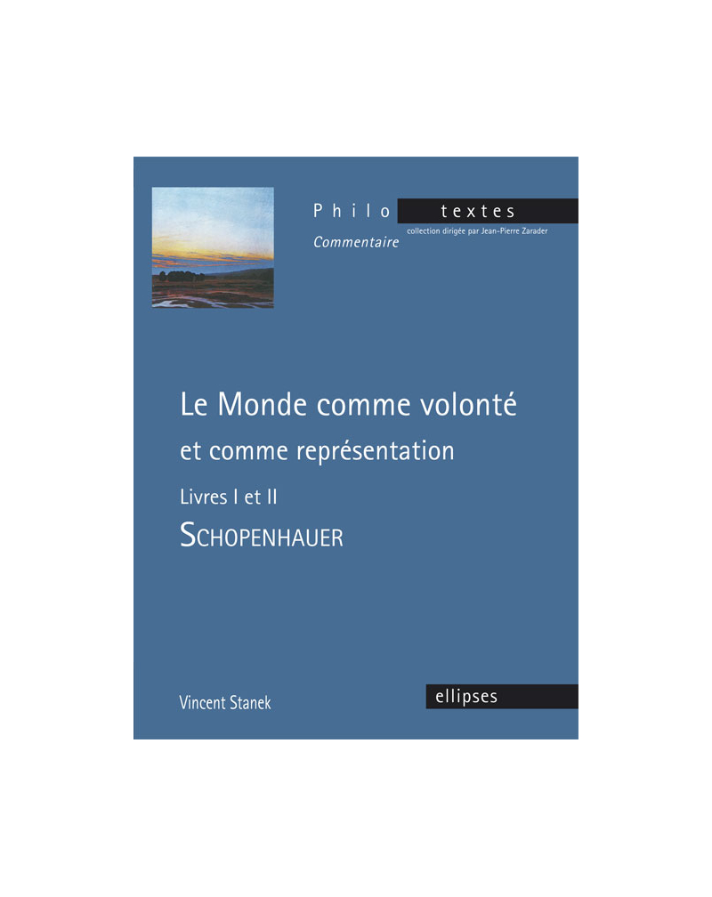 Schopenhauer, Le monde comme volonté et comme représentation, livres I et II