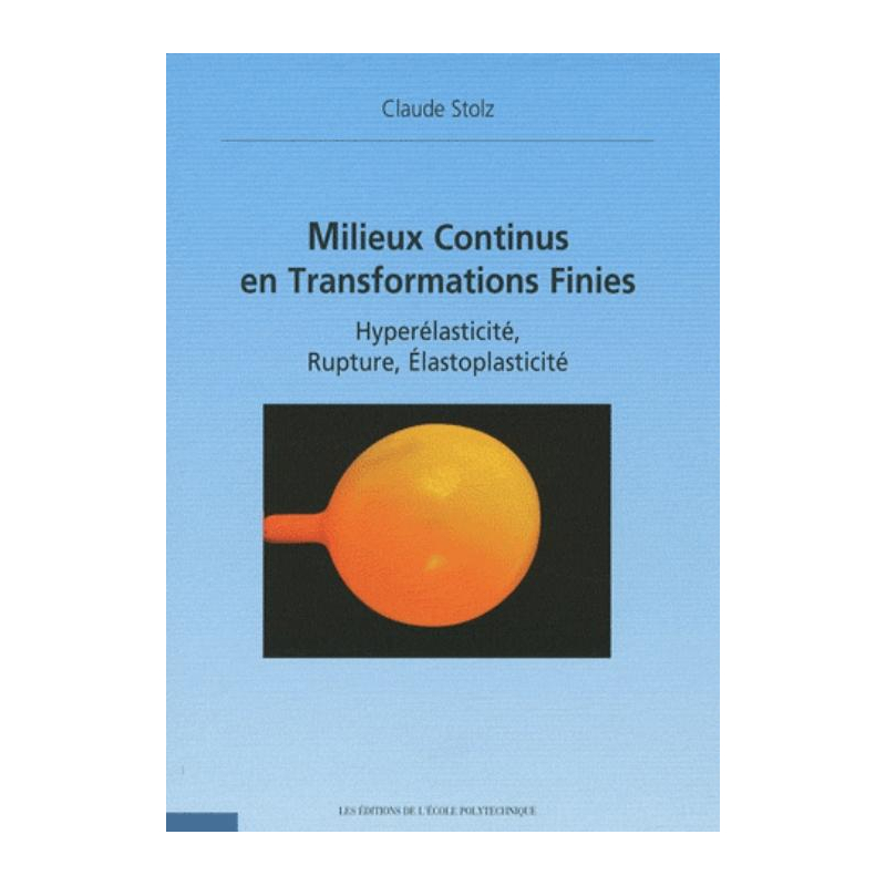 Milieux continus en transformations finies. Hyperélasticité, rupture, élastoplasticité