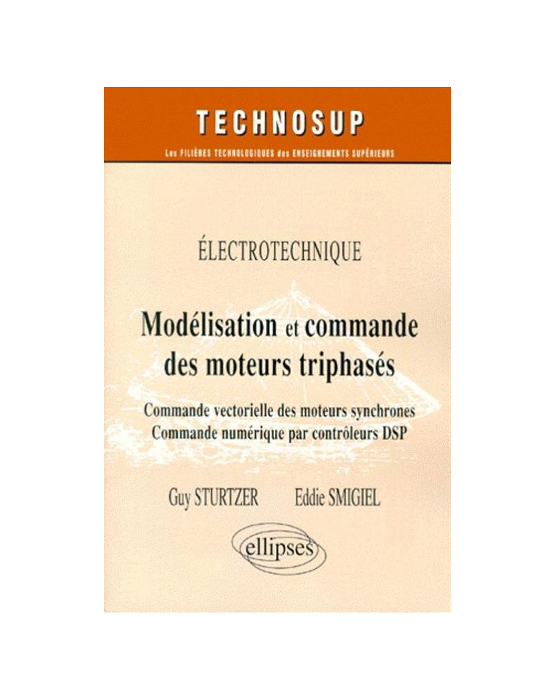 Modélisation et commande des moteurs triphasés - Commande vectorielle des moteurs synchrones - Commande numérique par contrôleurs DSP - Électrotechnique - NiveauC