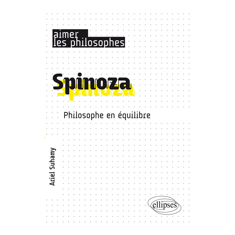 Spinoza. Un philosophe de l'équilibre