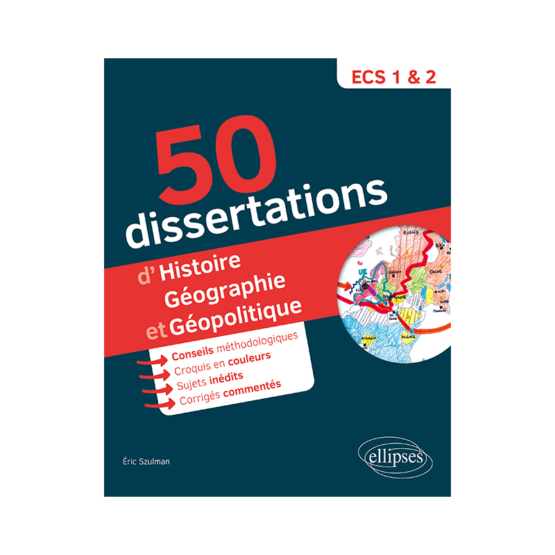 50 dissertations d'histoire, géographie et géopolitique - prépas ECS - sujets inédits