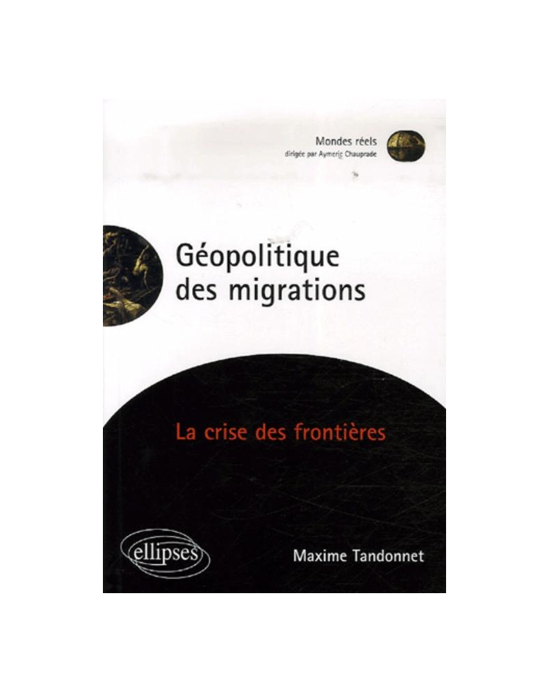 Géopolitique des migrations. La crise des frontières
