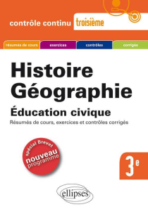 Histoire-Géographie, Education civique -Troisième spécial Brevet / nouveau programme