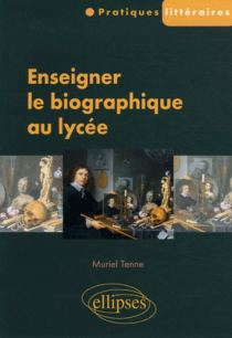 Enseigner le biographique au lycée