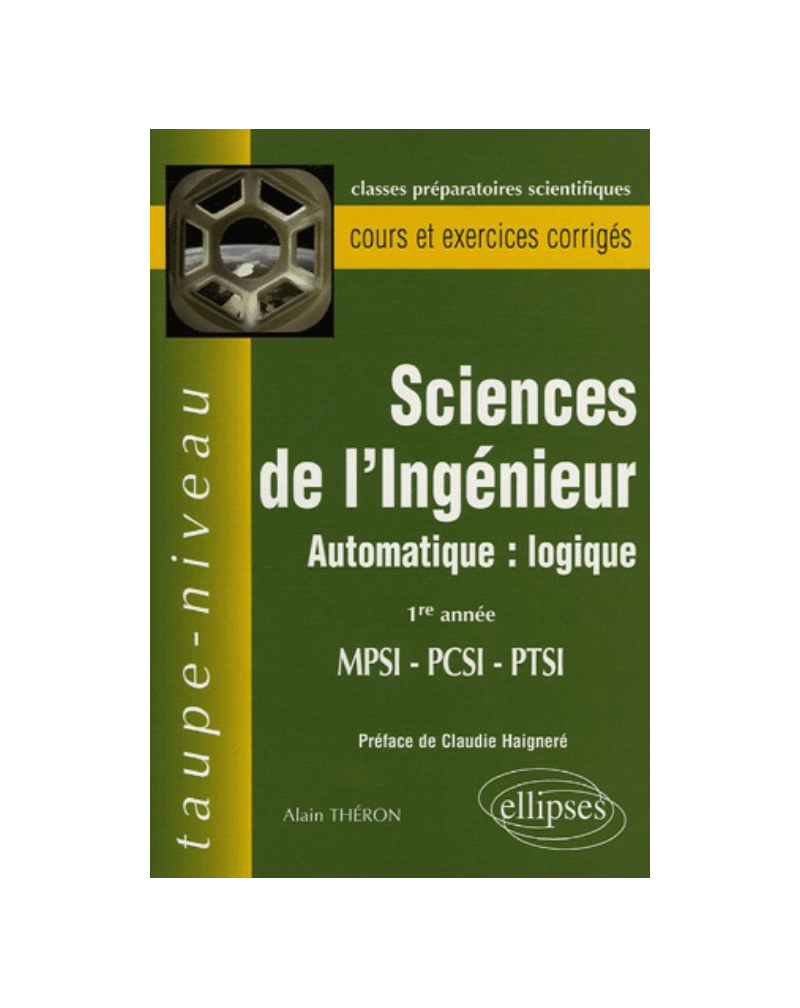 Science de l'ingénieur - Automatique : logique - 1re année MPSI-PCSI-PTSI - Cours et exercices corrigés