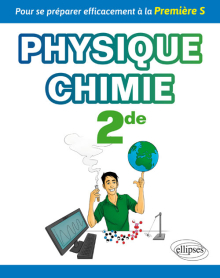 Physique-chimie seconde - Pour se préparer efficacement à la Première S