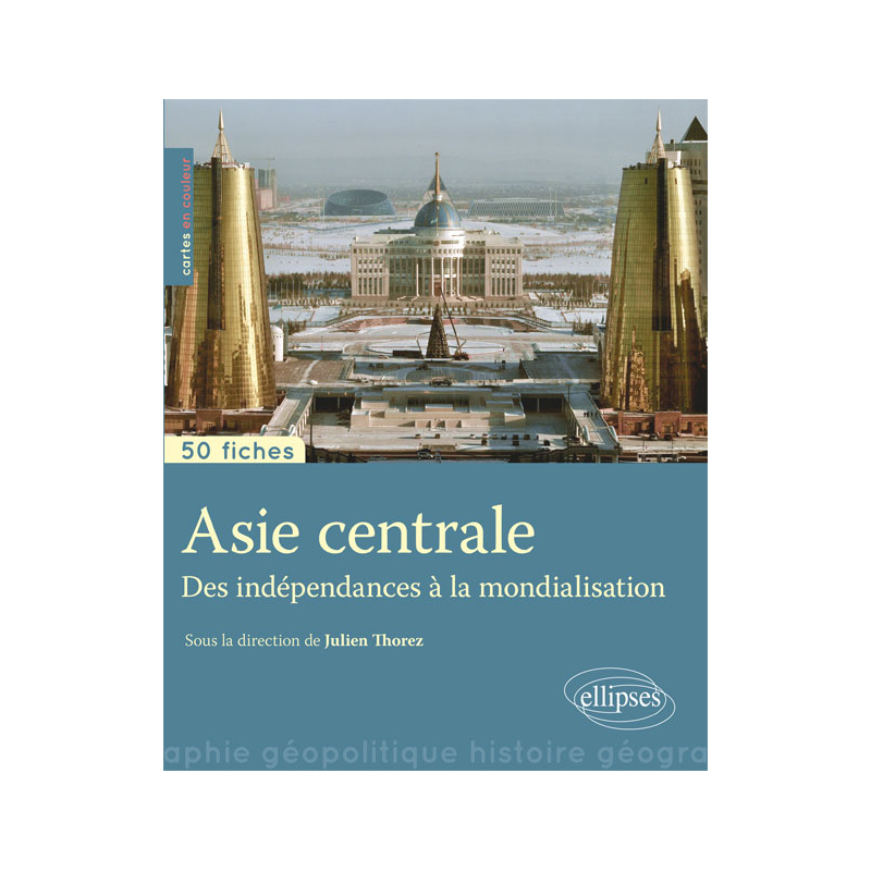 Asie centrale • Des indépendances à la mondialisation