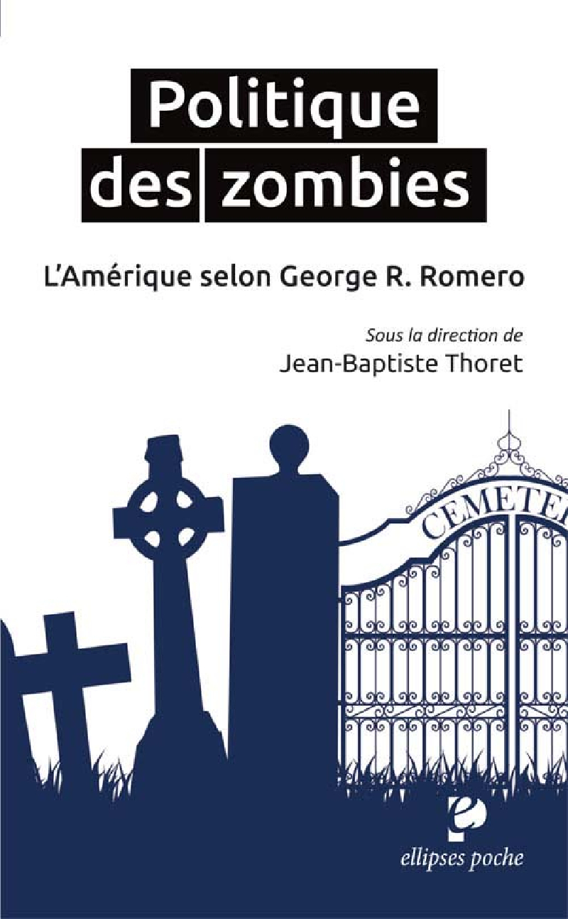 Politique des zombies. L'Amérique selon George A. Romero
