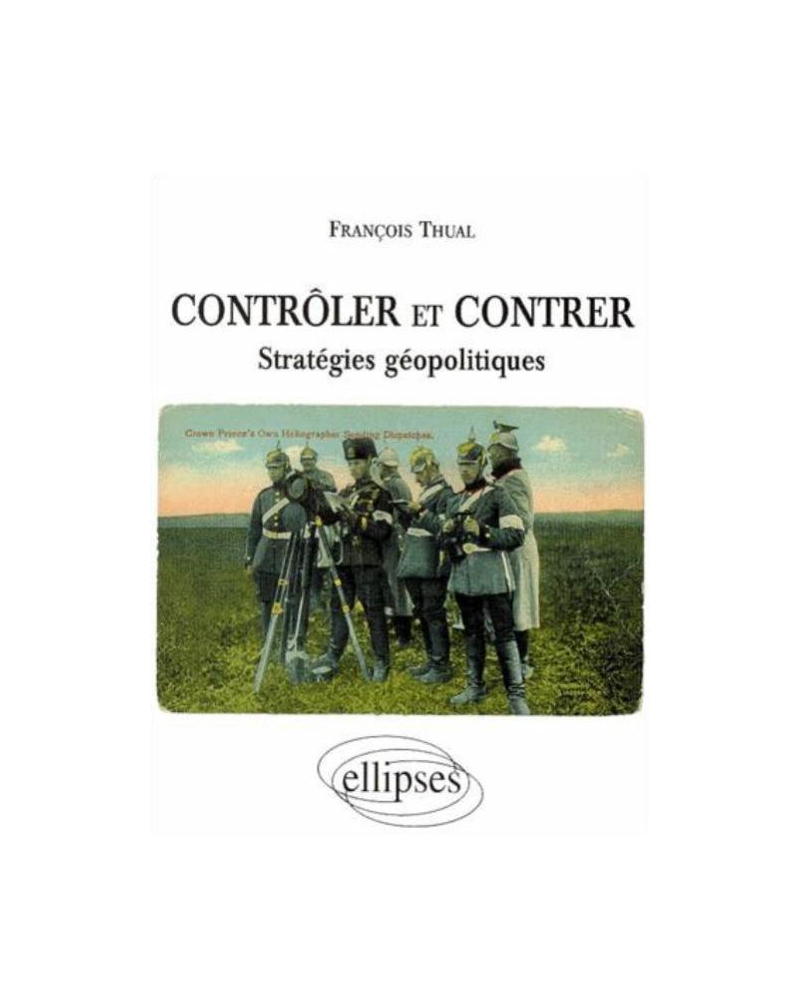 Contrôler et contrer - Stratégies géopolitiques
