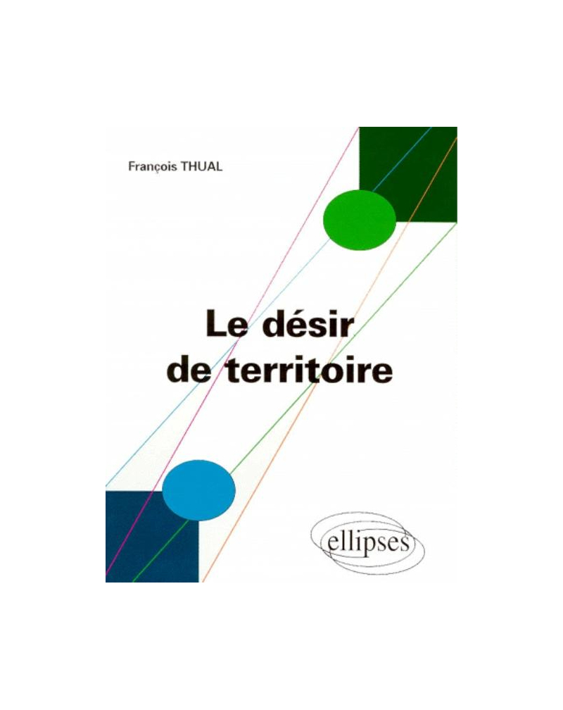 Le désir de territoire - Morphogénèses territoriales et identités