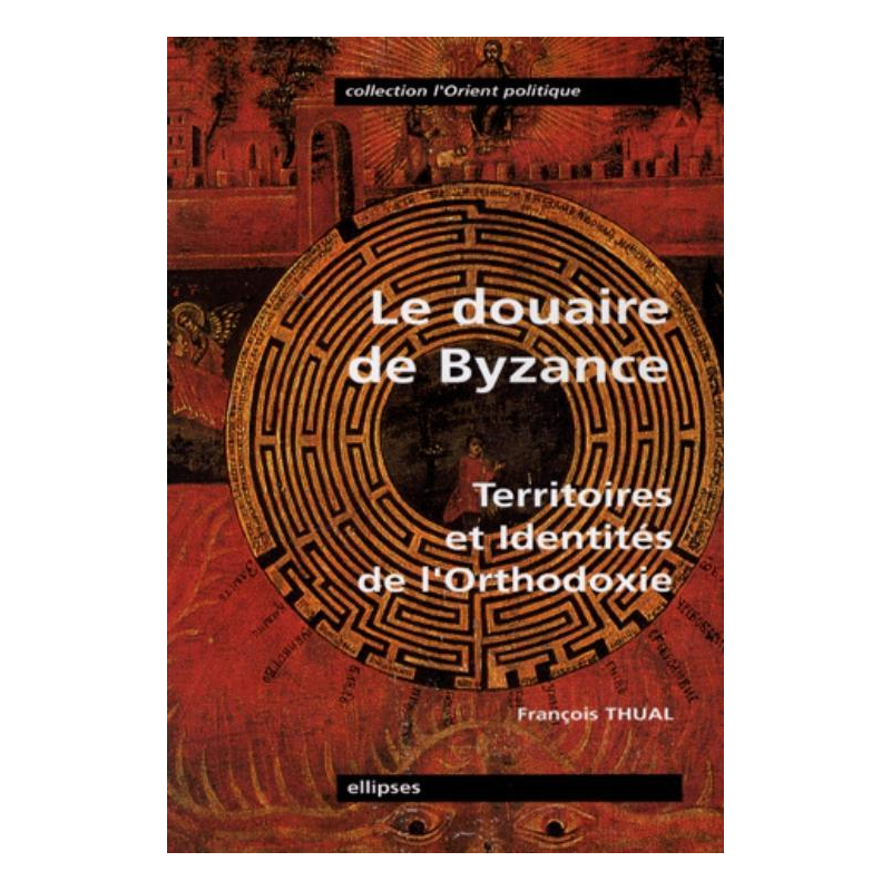 Le Douaire de Byzance - Territoires et Identités de l'orthodoxie