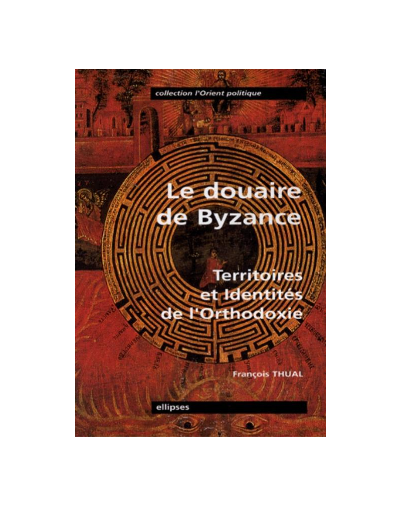 Le Douaire de Byzance - Territoires et Identités de l'orthodoxie