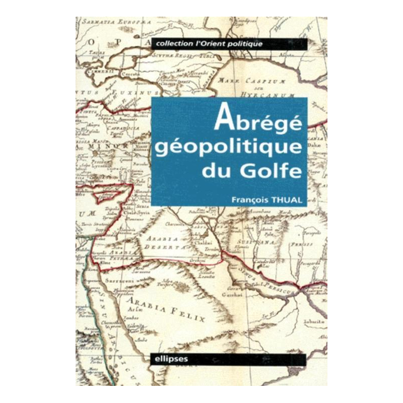 Abrégé géopolitique du Golfe