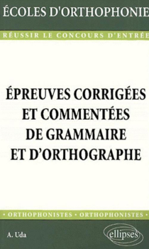 Épreuves corrigées et commentées de grammaire et d'orthographe