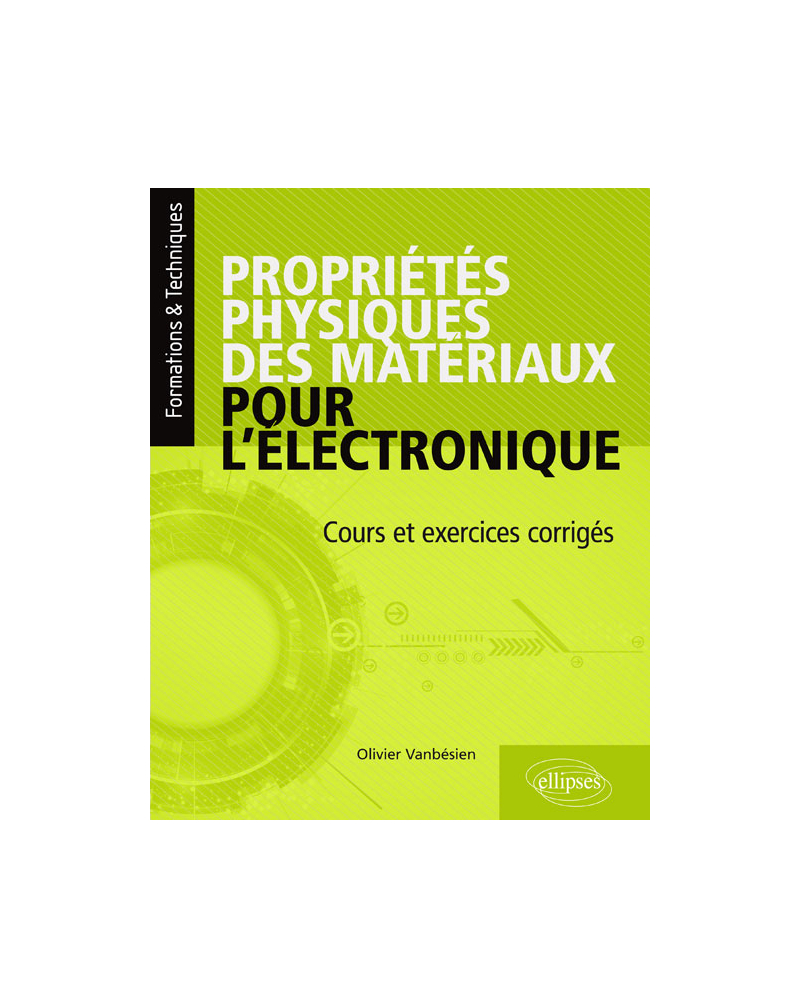 Propriétés physiques des matériaux pour l'électronique. Cours et exercices corrigés