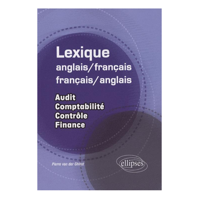 Lexique anglais/français-français/anglais. Audit - comptabilité - contrôle - finance