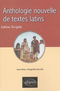 Anthologie nouvelle de textes latins - Latine Scripta