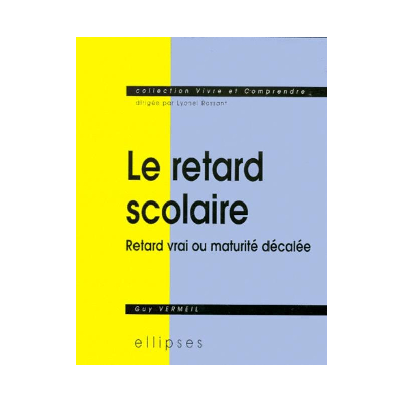 retard scolaire (Le) - Retard vrai ou maturité décalée