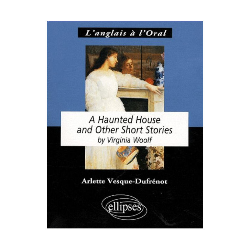 Woolf, A Haunted House and Other Short Stories