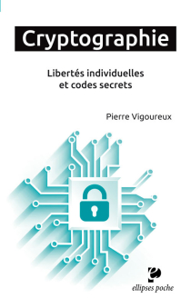 Cryptographie. Libertés individuelles et codes secrets