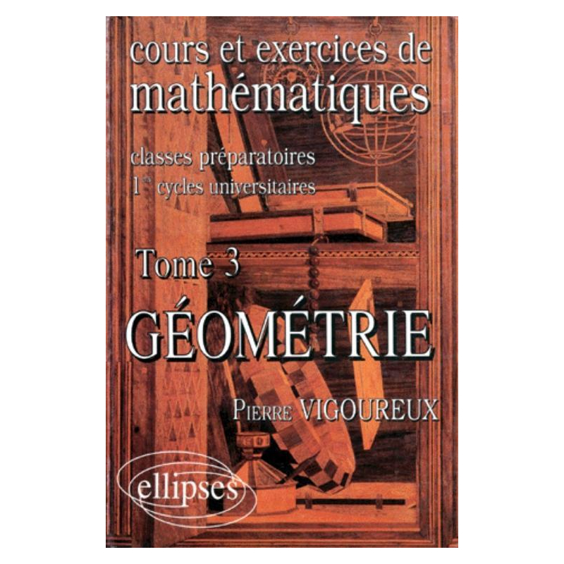 Cours et exercices de Mathématiques (classes prépas) - tome 3 - Géométrie