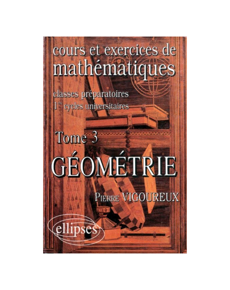 Cours et exercices de Mathématiques (classes prépas) - tome 3 - Géométrie