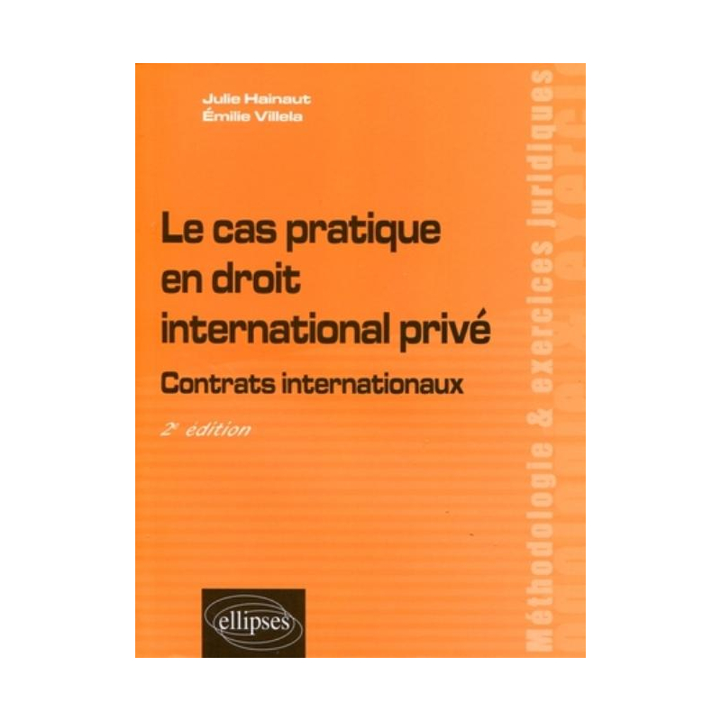 Le cas pratique en droit international privé. Contrats internationaux - 2e édition