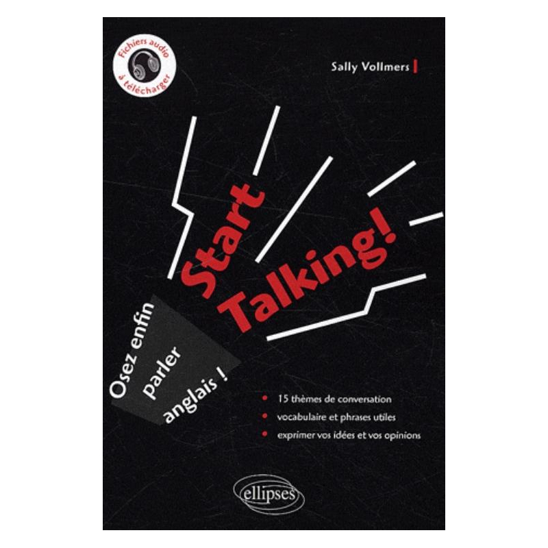 Start Talking! - Osez enfin parler anglais !