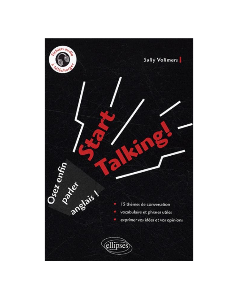 Start Talking! - Osez enfin parler anglais !
