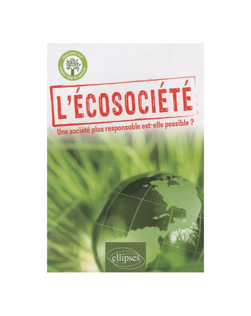 L'écosociété. Une société plus responsable est-elle possible ?